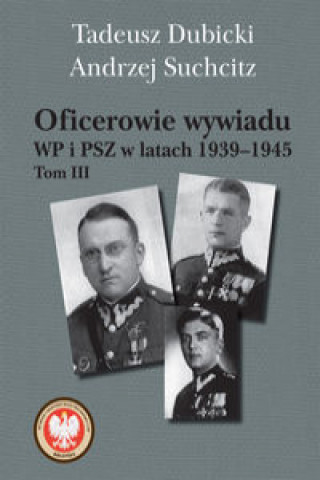 Kniha Oficerowie wywiadu WP i PSZ w latach 1939-1945 Dubicki Tadeusz
