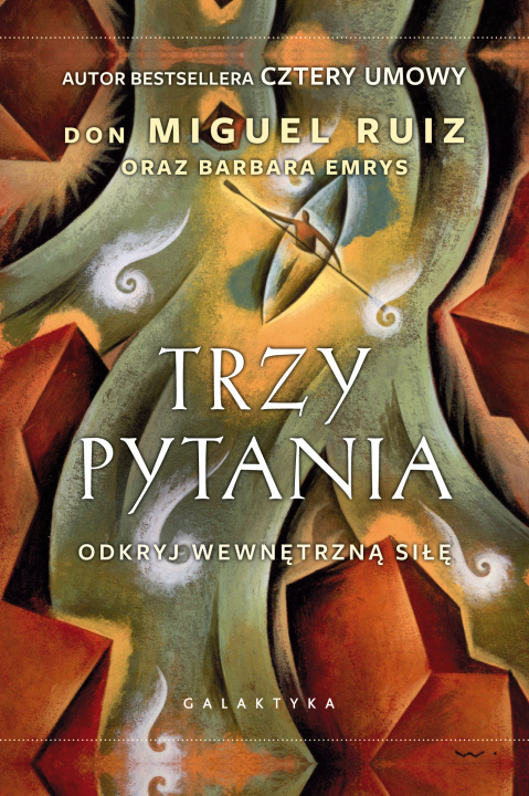 Könyv Trzy pytania Odkryj wewnętrzną siłę Don Miguel Ruiz