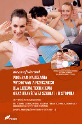 Könyv Program nauczania wychowania fizycznego dla liceum, technikum oraz branżowej szkoły I i II stopnia Warchoł Krzysztof