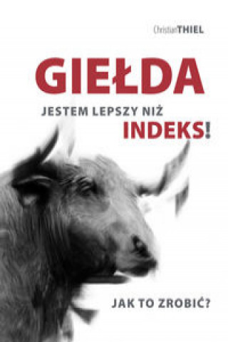 Könyv Giełda Jestem lepszy niż indeks! Thiel Christian