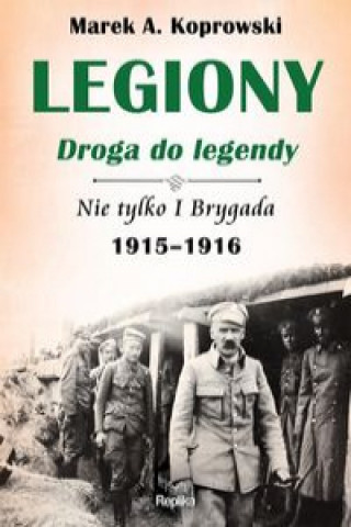 Könyv Legiony droga do legendy Koprowski Marek A.