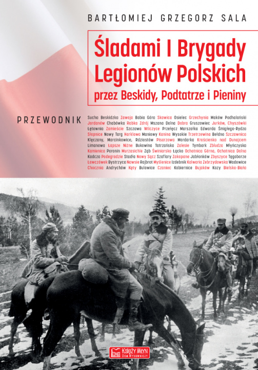 Książka Śladami I Brygady Legionów Polskich Sala Bartłomiej Grzegorz