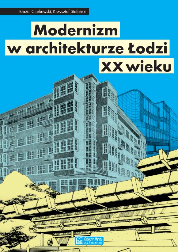 Kniha Modernizm w architekturze Łodzi XX wieku Ciarkowski Błażej
