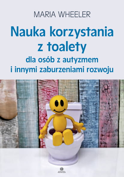 Könyv Nauka korzystania z toalety dla osób z autyzmem i innymi zaburzeniami rozwoju Wheeler Maria