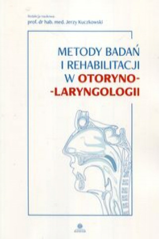 Kniha Metody badań i rehabilitacji w otorynolaryngologii 