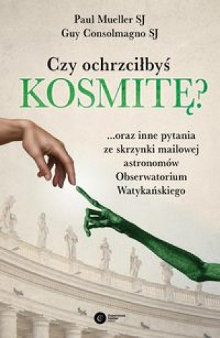 Kniha Czy ochrzciłbyś kosmitę? SJ Consolmagno Guy