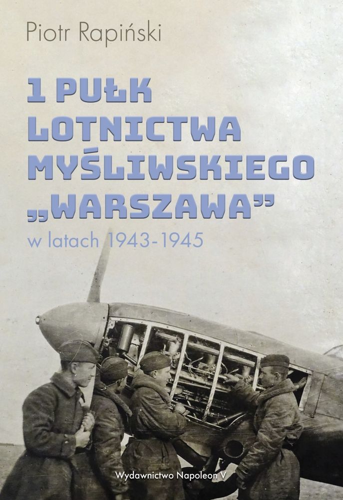 Carte 1 Pułk Lotnictwa Myśliwskiego Warszawa w latach 1943-1945 Rapiński Piotr