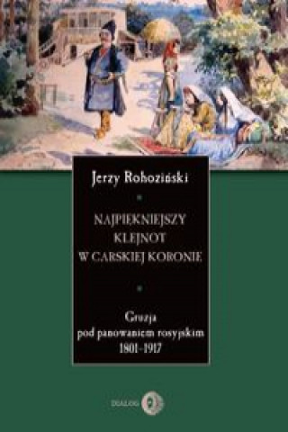Kniha Najpiękniejszy klejnot w carskiej koronie Rohoziński Jerzy