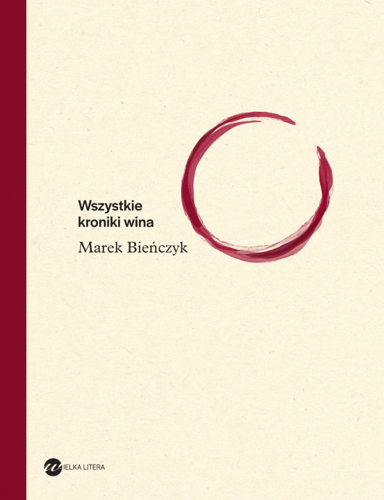 Könyv Wszystkie kroniki wina Bieńczyk Marek