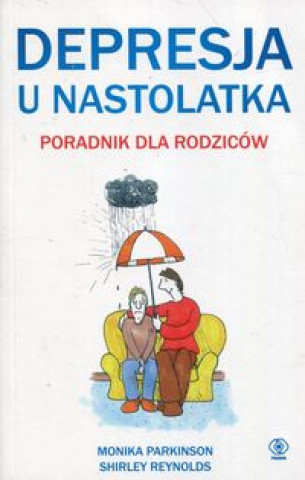 Könyv Depresja u nastolatka Poradnik dla rodziców Parkinson Monika