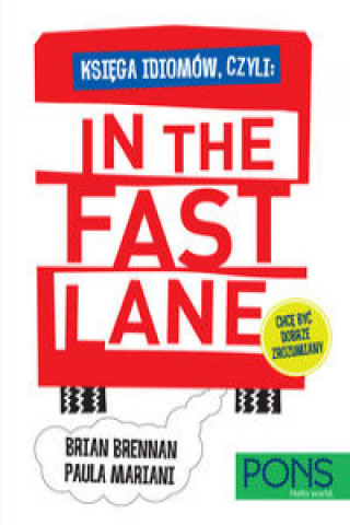 Carte In the fast lane Księga idiomów angielskich Brian Brennan