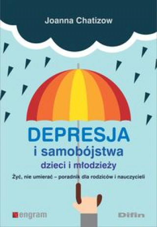 Könyv Depresja i samobójstwa dzieci i młodzieży Chatizow Joanna