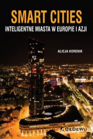 Książka Smart Cities Inteligentne miasta w Europie i Azji Korenik Alicja