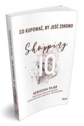 Kniha Co kupować by jeść zdrowo Shopping IQ Pająk Agnieszka