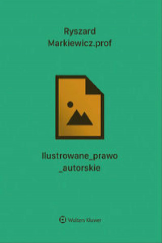 Buch Ilustrowane prawo autorskie Markiewicz Ryszard