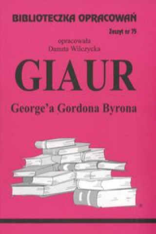 Book Biblioteczka Opracowań Giaur George'a Gordona Byrona Wilczycka Danuta