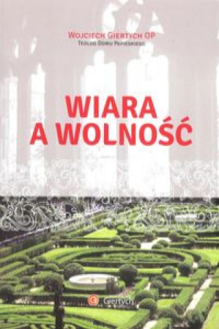 Książka Wiara a wolność Giertych Wojciech