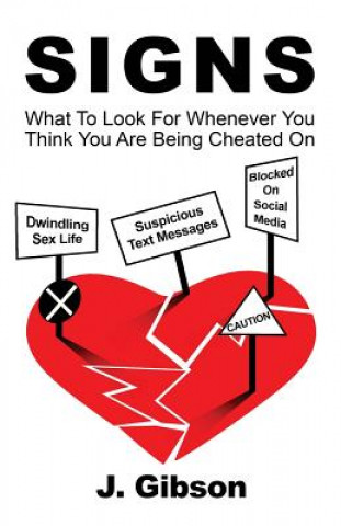 Kniha Signs: What To Look For Whenever You Think You Are Being Cheated On J Gibson