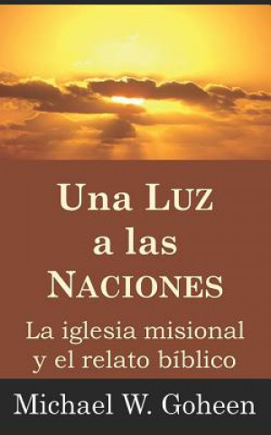 Carte Una Luz a las Naciones: La iglesia misional y el relato bíblico Micaela Ozores