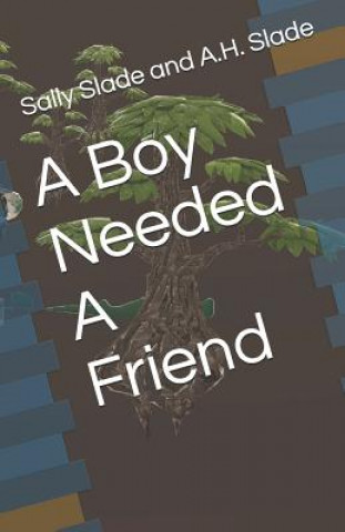 Book Boy Needed A Friend A H Slade