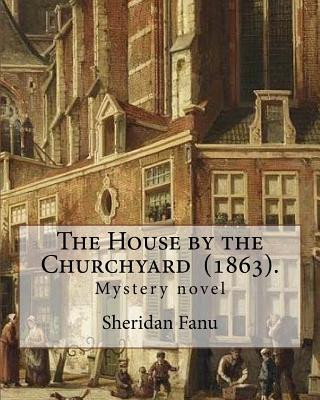 Kniha The House by the Churchyard (1863). By: Sheridan Le Fanu: Mystery novel Sheridan Fanu