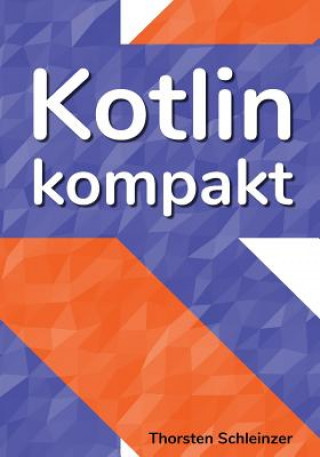 Książka Kotlin Kompakt: für Java-Profis Thorsten Schleinzer