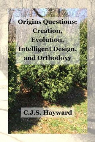 Książka Origins Questions: Creation, Evolution, and Intelligent Design Cjs Hayward