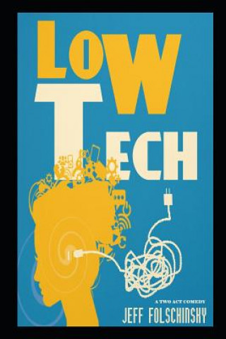 Knjiga Low Tech (a Two Act Comedy) Jeff Folschinsky