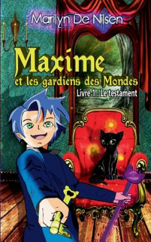 Kniha Maxime Et Les Gardiens de Mondes, Livre 1 Marilyn de Nilsen