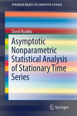 Książka Asymptotic Nonparametric Statistical Analysis of Stationary Time Series Daniil Ryabko