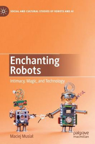 Könyv Enchanting Robots Maciej Musial