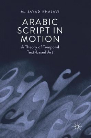 Knjiga Arabic Script in Motion M Javad Khajavi