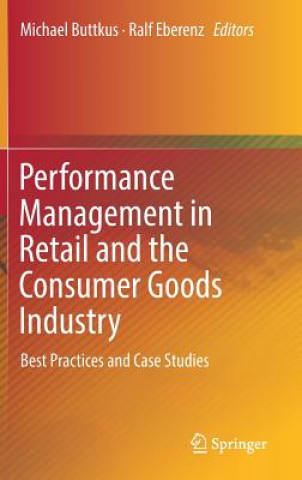 Könyv Performance Management in Retail and the Consumer Goods Industry Michael Buttkus