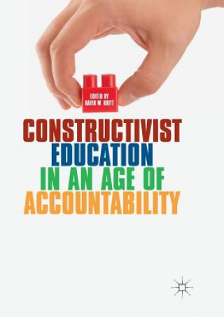 Kniha Constructivist Education in an Age of Accountability David W. Kritt