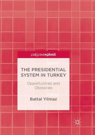 Książka Presidential System in Turkey Battal Yilmaz