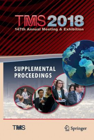 Könyv TMS 2018 147th Annual Meeting & Exhibition Supplemental Proceedings The Minerals Materials Society