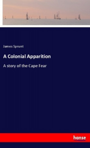 Kniha A Colonial Apparition James Sprunt
