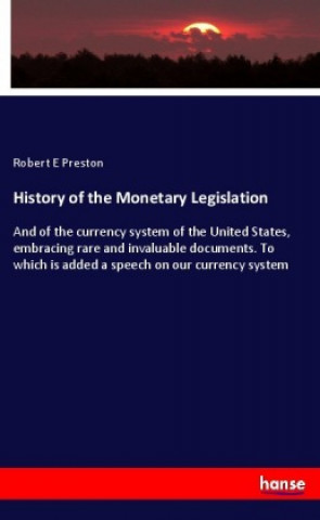 Knjiga History of the Monetary Legislation Robert E Preston