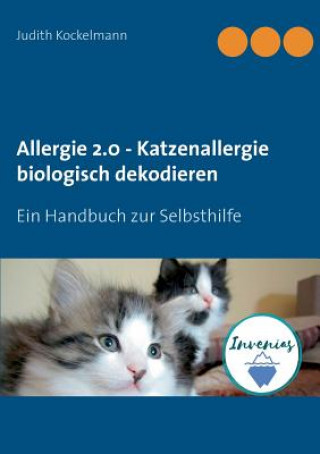 Knjiga Allergie 2.0 - Katzenallergie biologisch dekodieren Judith Kockelmann