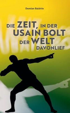 Carte Zeit, in der Usain Bolt der Welt davonlief Demian Baldvin