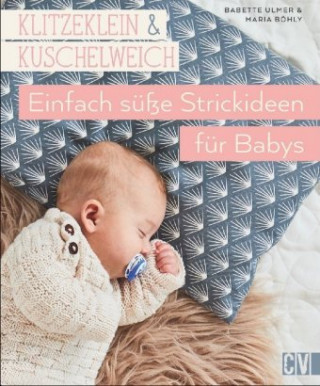Kniha Klitzeklein & kuschelweich - Einfach süße Strickideen für Babys Babette Ulmer