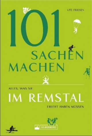 Kniha 101 Sachen machen - Alles, was man zwischen Fils-, Rems- und Murrtal erlebt haben muss Ute Friesen