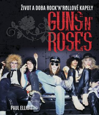 Kniha Guns N' Roses Paul Elliott