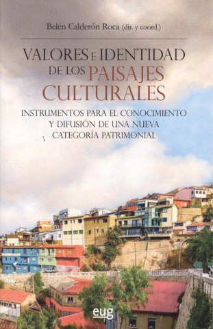 Könyv VALORES E IDENTIDAD DE LOS PAISAJES CULTURALES BELEN CALDERON ROCA
