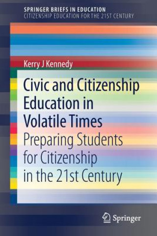 Kniha Civic and Citizenship Education in Volatile Times Kerry J Kennedy