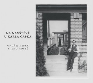 Аудио Na návštěvě u Karla Čapka Ondřej Kepka