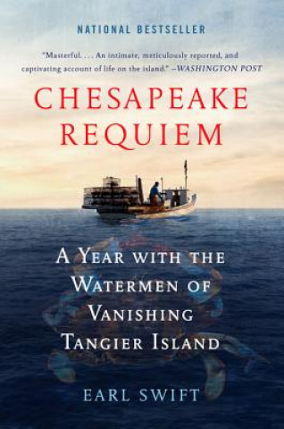 Kniha Chesapeake Requiem: A Year with the Watermen of Vanishing Tangier Island Earl Swift