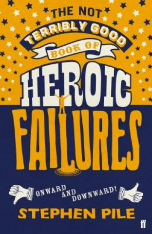 Книга Not Terribly Good Book of Heroic Failures Stephen Pile