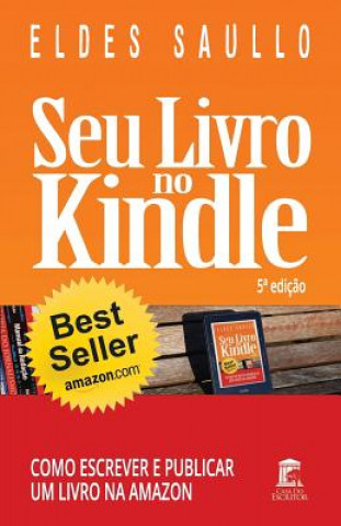 Carte Seu Livro No Kindle: Como Escrever E Publicar Um Livro Na Amazon Eldes Saullo