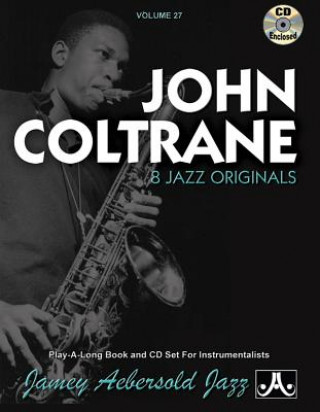 Carte Jamey Aebersold Jazz -- John Coltrane, Vol 27: 8 Jazz Originals, Book & Online Audio [With CD (Audio)] John Coltrane